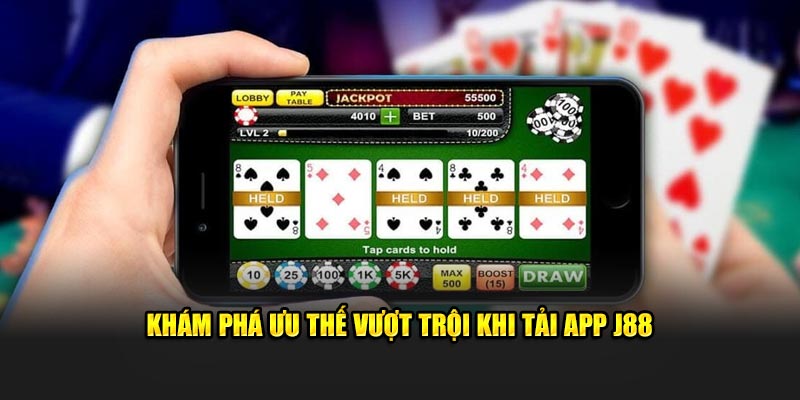 Khám phá ưu thế vượt trội khi tải app J88