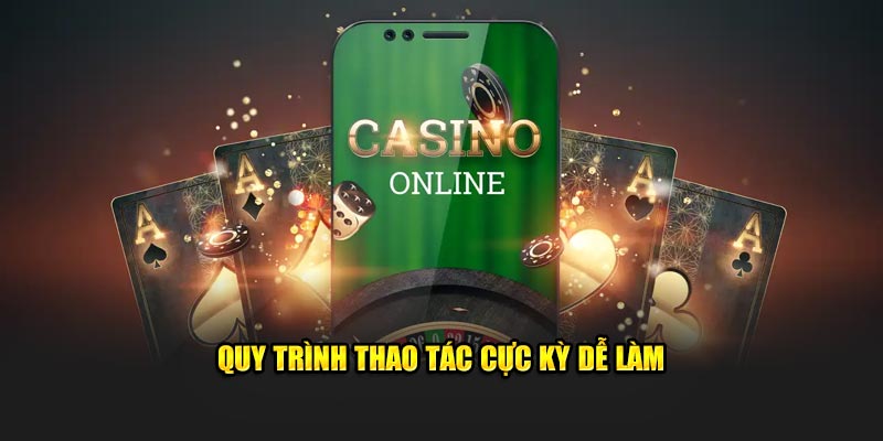 Quy trình thao tác cực kỳ dễ làm